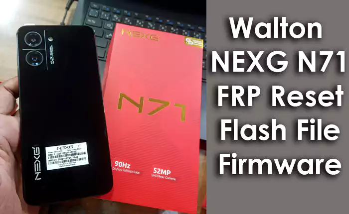 Walton NEXG N71 Flash File FRP Firmware