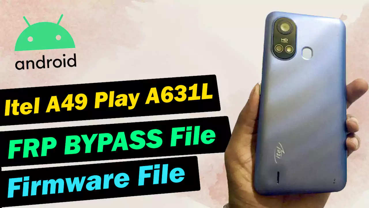 Itel A49 Play A631L Flash File Firmware Frp Bypass File