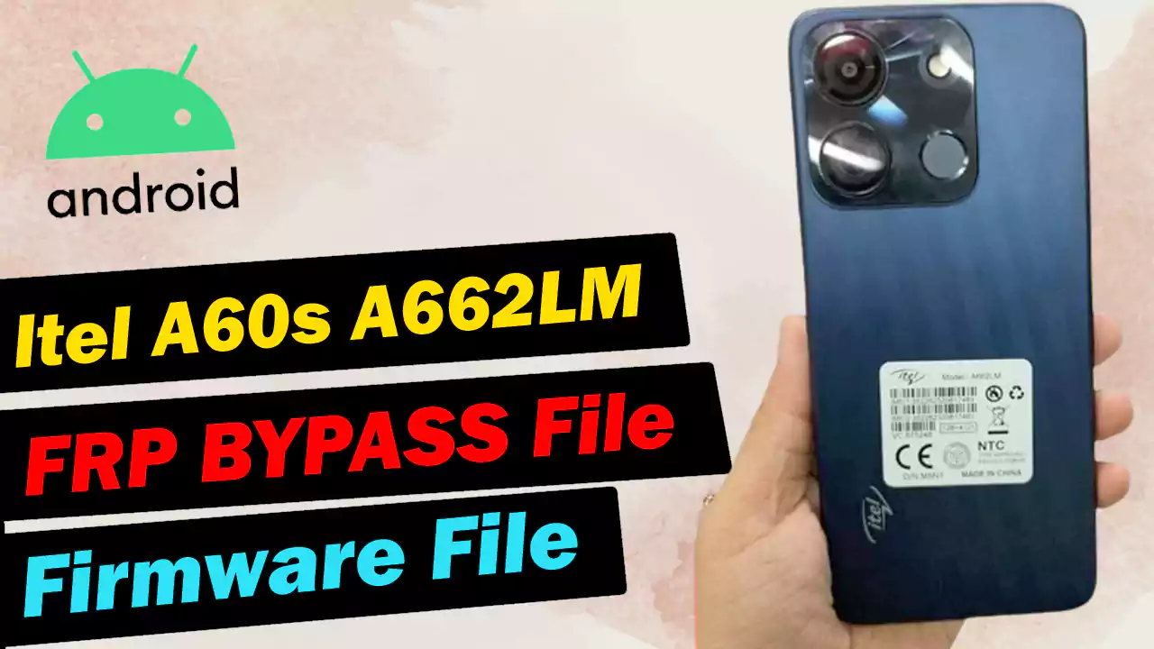 Itel A60s A662LM Flash file FRP Bypass File