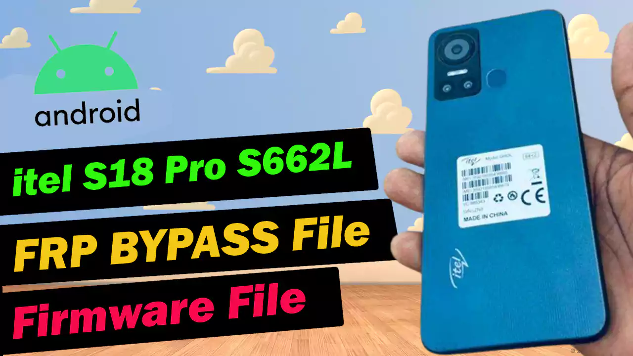 itel S18 Pro S662L Flash File Firmware FRP Bypass File