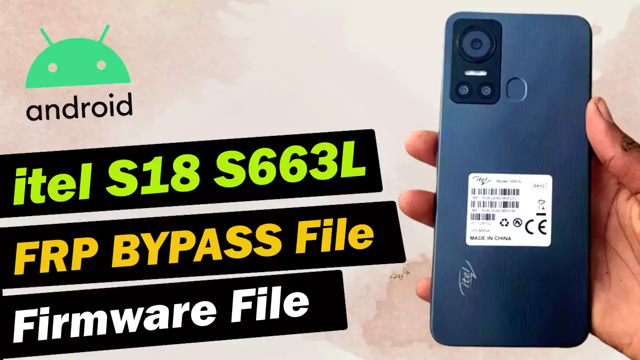 itel S18 S663L Flash File Firmware FRP Bypass files