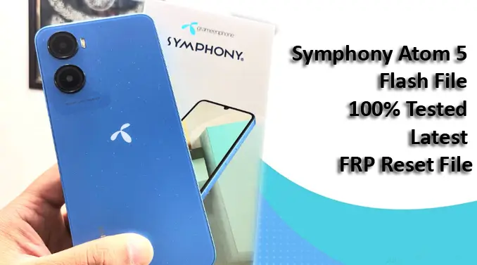 Symphony Atom 5 Flash File 100% Tested Latest (Firmware)